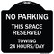 Signmission No Parking This Space Reserved Towing Enforced 24 Hours Day Alum Sign, 18" x 18", BW-1818-23795 A-DES-BW-1818-23795 - alternate 1